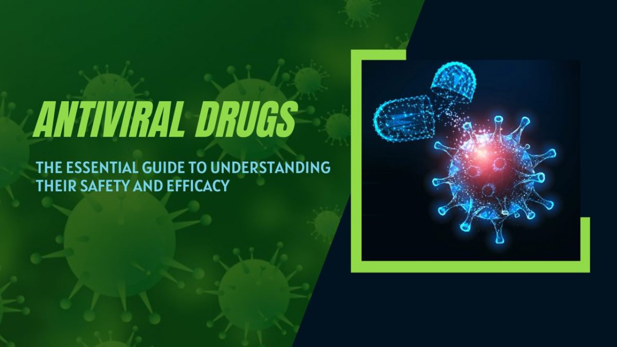 Antiviral Drugs - The Essential Guide to Understanding Their Safety and Efficacy - Ciron Drugs Blog