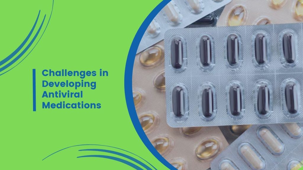 Challenges in Developing Antiviral Medications