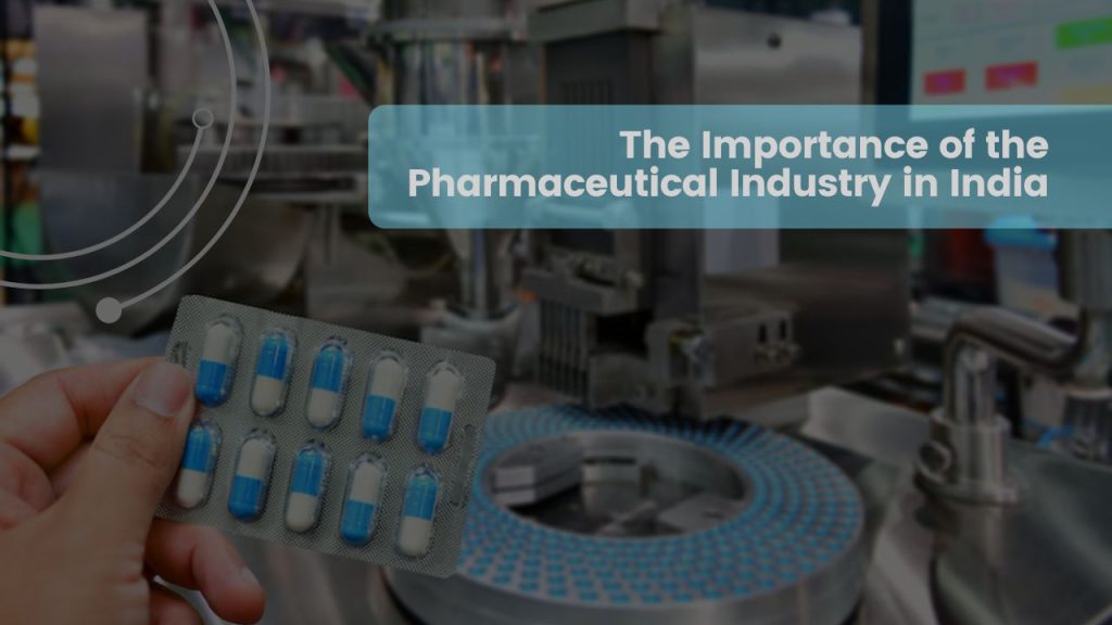 The Importance of the Pharmaceutical Industry in India